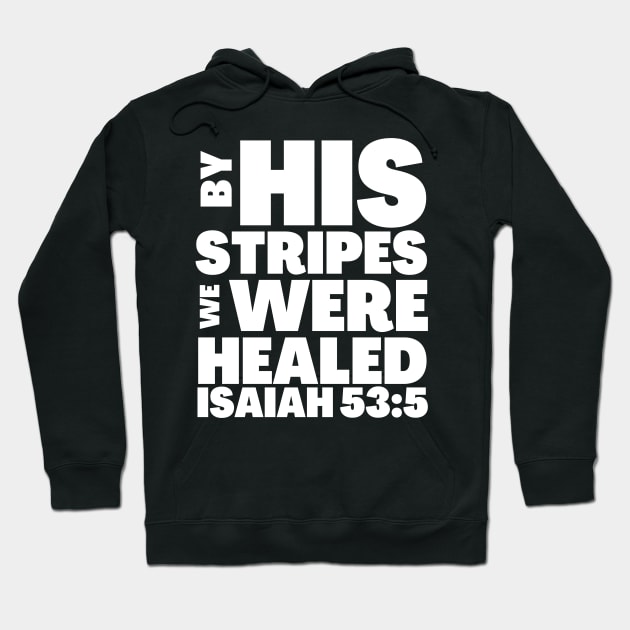 Isaiah 53-5 By His Stripes We Were Healed Hoodie by BubbleMench